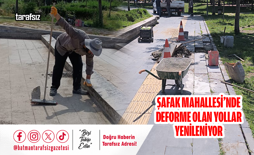 Şafak Mahallesi’nde Deforme Olan Yollar Yenileniyor