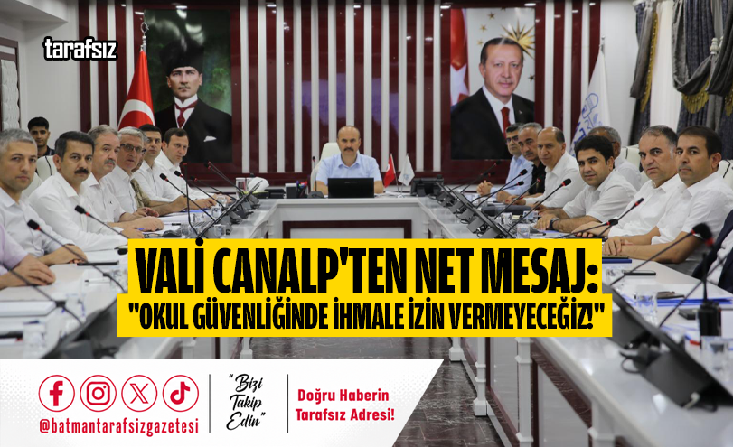 Vali Canalp’ten Net Mesaj: “Okul Güvenliğinde İhmale İzin Vermeyeceğiz!”