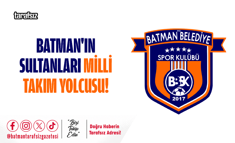 Batman’ın Sultanları Milli Takım Yolcusu!