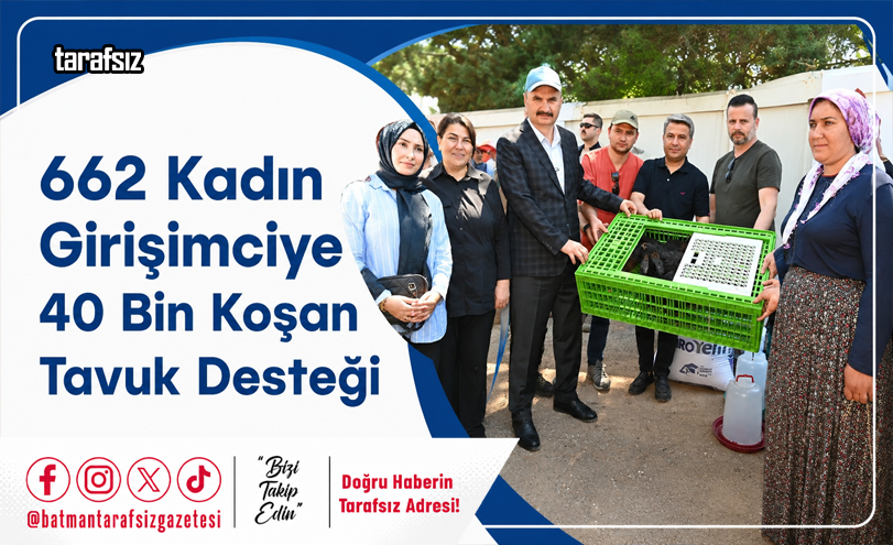 662 Kadın Girişimciye 40 Bin Koşan Tavuk Desteği