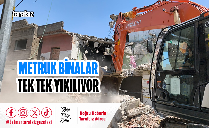 Metruk Binalar Tek Tek Yıkılıyor