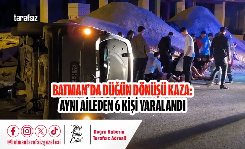 Batman’da Düğün Dönüşü Kaza: Aynı Aileden 6 Kişi Yaralandı