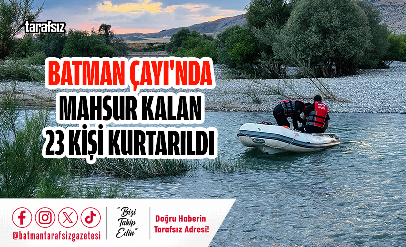 Batman Çayı’nda Mahsur Kalan 23 Kişi Kurtarıldı