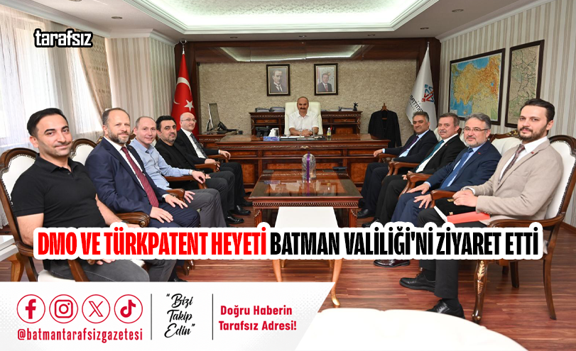DMO ve TÜRKPATENT Heyeti Batman Valiliği’ni Ziyaret Etti