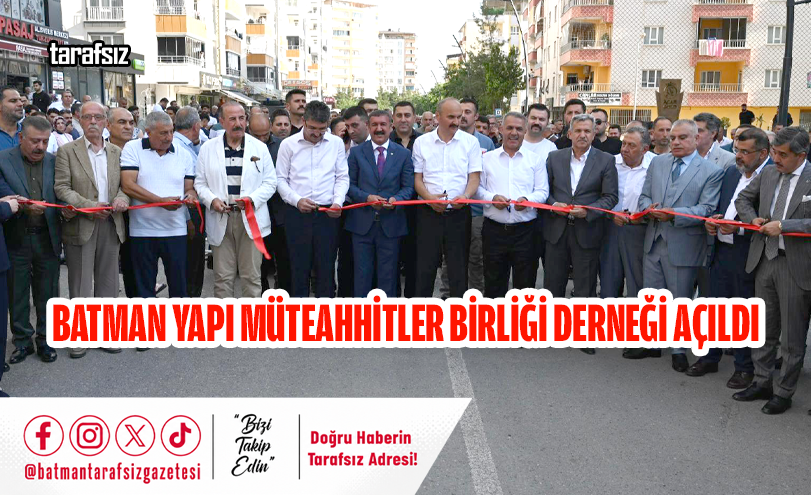 Batman Yapı Müteahhitler Birliği Derneği Açıldı