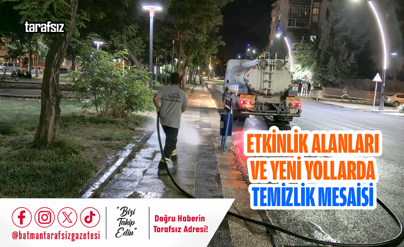 Etkinlik Alanları ve Yeni Yollarda Temizlik Mesaisi