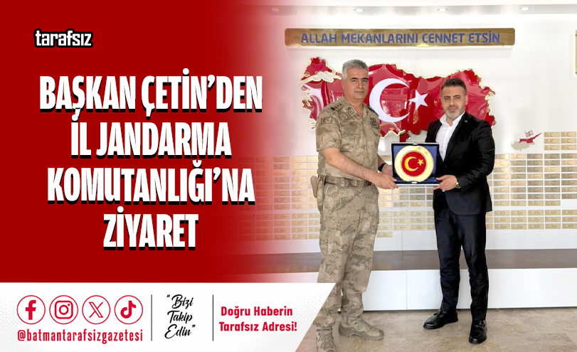 Başkan Çetin’den İl Jandarma Komutanlığı’na Ziyaret