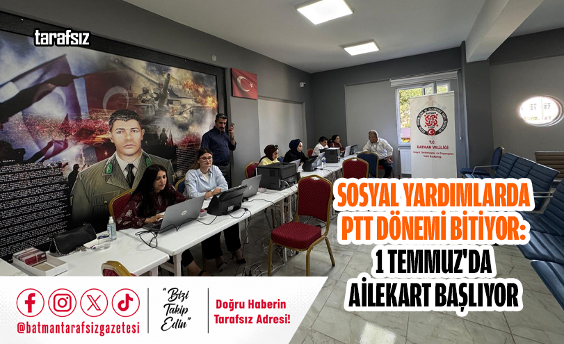 Sosyal Yardımlarda PTT Dönemi Bitiyor: 1 Temmuz’da AileKart Başlıyor