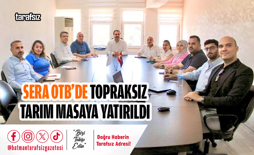Sera OTB’de Topraksız Tarım Masaya Yatırıldı