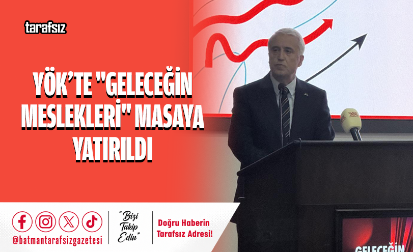 YÖK’te “Geleceğin Meslekleri” Masaya Yatırıldı