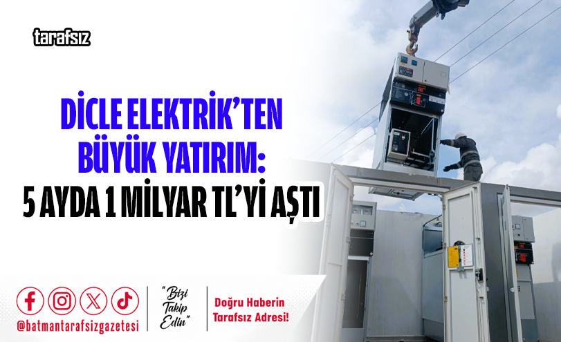 Dicle Elektrik’ten Büyük Yatırım: 5 Ayda 1 Milyar TL’yi Aştı