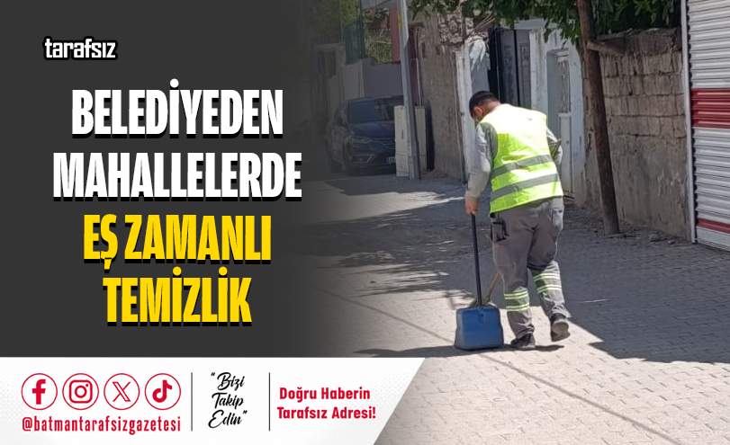 Belediyeden Mahallelerde Eş Zamanlı Temizlik