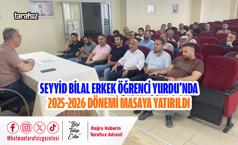 Seyyid Bilal Erkek Öğrenci Yurdu’nda 2025-2026 Dönemi Masaya Yatırıldı