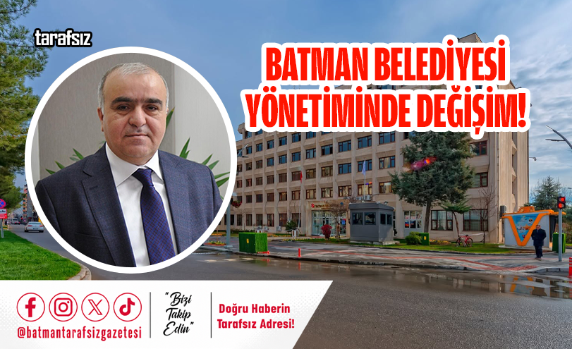 Batman Belediyesi Yönetiminde Değişim!