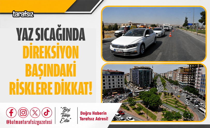 Yaz Sıcağında Direksiyon Başındaki Risklere Dikkat!