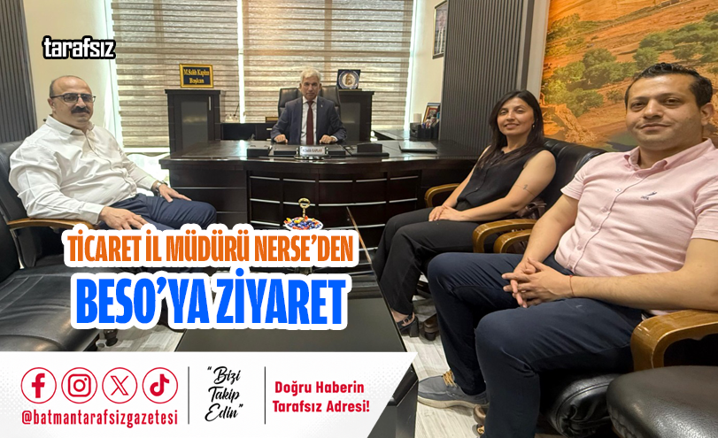 Ticaret İl Müdürü Nerse’den BESO’ya Ziyaret