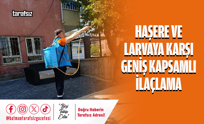 Haşere ve Larvaya Karşı Geniş Kapsamlı İlaçlama