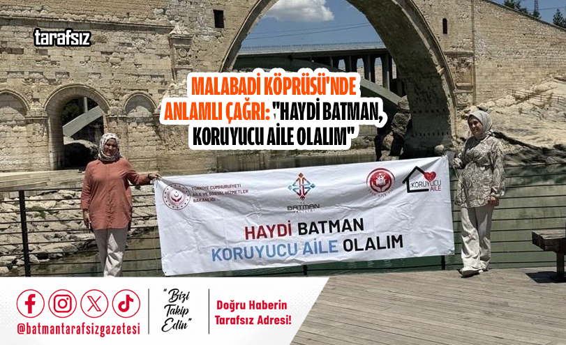 Malabadi Köprüsü’nde Anlamlı Çağrı: “Haydi Batman, Koruyucu Aile Olalım”