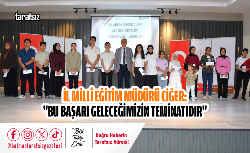 İl Millî Eğitim Müdürü Ciğer: “Bu Başarı Geleceğimizin Teminatıdır”