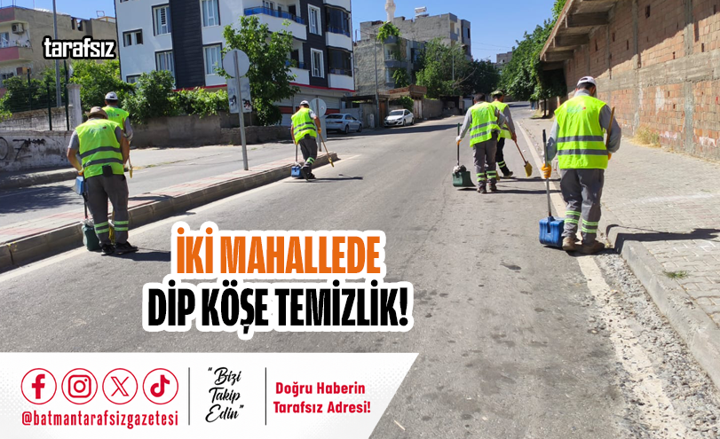 İki Mahallede Dip Köşe Temizlik!