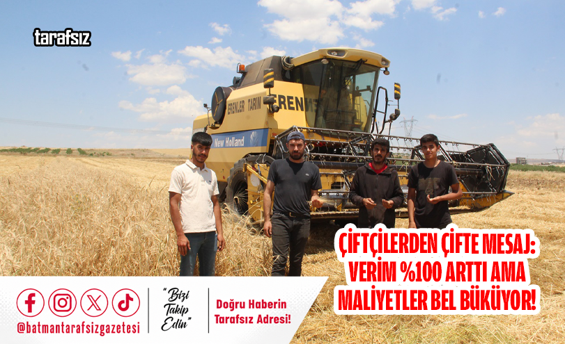 Çiftçilerden Çifte Mesaj: Verim Yüzde 100 Arttı Ama Maliyetler Bel Büküyor!