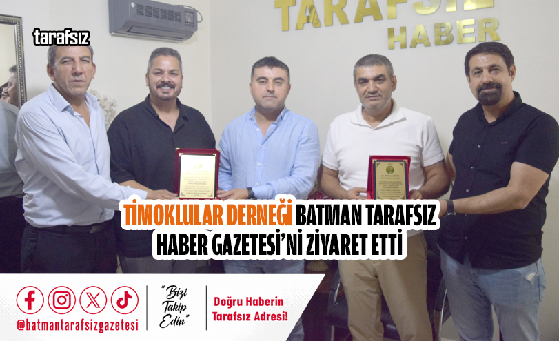 Timoklular Derneği Batman Tarafsız Haber Gazetesi’ni Ziyaret Etti