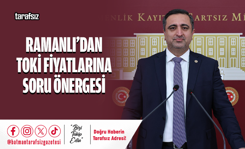 Ramanlı’dan TOKİ Fiyatlarına Soru Önergesi