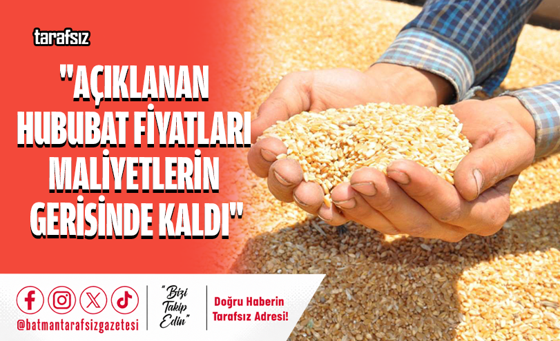 “Açıklanan Hububat Fiyatları Maliyetlerin Gerisinde Kaldı”
