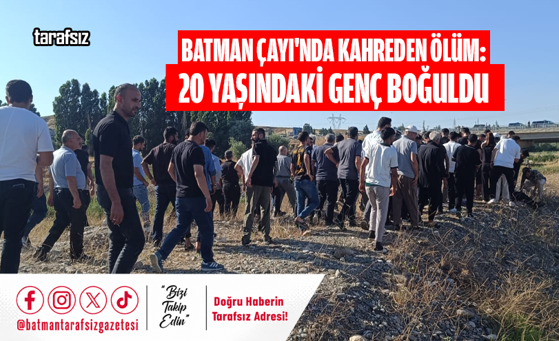 Batman Çayı’nda Kahreden Ölüm: 20 Yaşındaki Genç Boğuldu