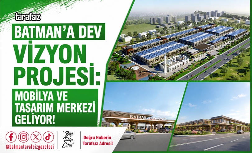 BATMAN’A MOBİLYA VE TASARIM MERKEZİ GELİYOR!