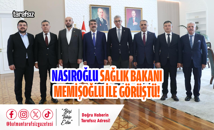 Nasıroğlu Sağlık Bakanı Memişoğlu ile Görüştü!