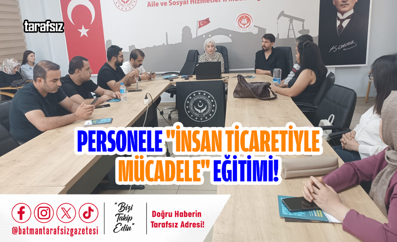 PERSONELE “İNSAN TİCARETİYLE MÜCADELE” EĞİTİMİ!