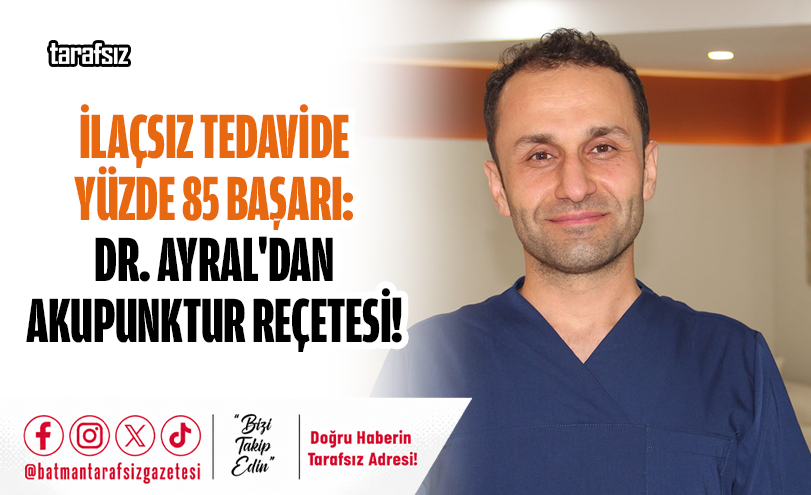 İLAÇSIZ TEDAVİDE YÜZDE 85 BAŞARI: DR. AYRAL’DAN AKUPUNKTUR REÇETESİ!