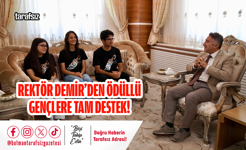 REKTÖR DEMİR’DEN ÖDÜLLÜ GENÇLERE TAM DESTEK!