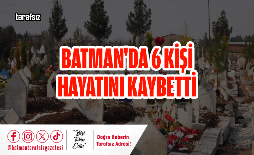 Batman’da 6 kişi Hayatını Kaybetti