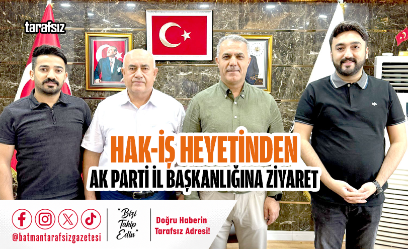 HAK-İŞ HEYETİNDEN AK PARTİ İL BAŞKANLIĞINA ZİYARET