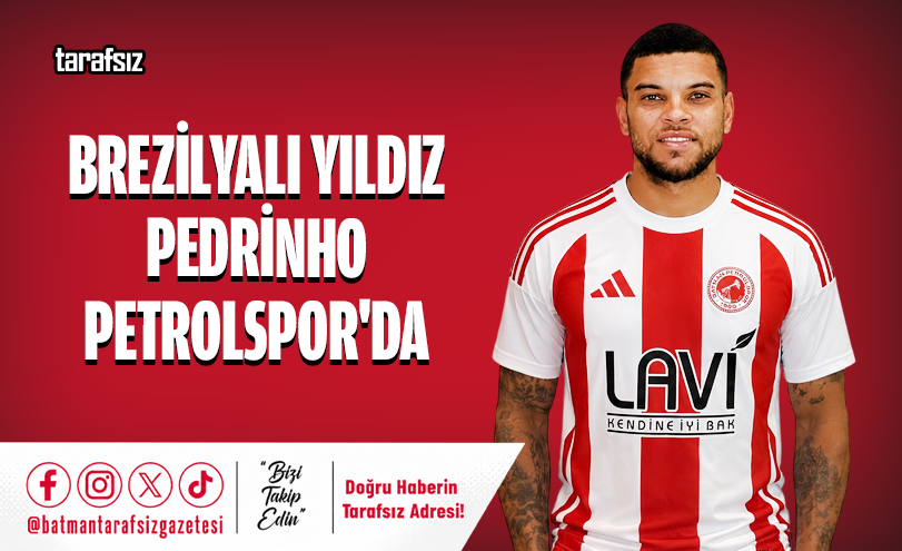 BREZİLYALI YILDIZ PEDRİNHO PETROLSPOR’DA