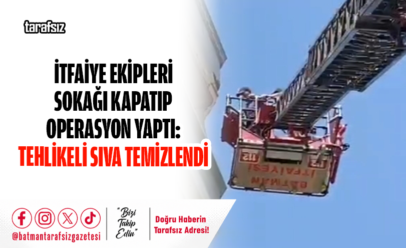 İtfaiye Ekipleri Sokağı Kapatıp Operasyon Yaptı: Tehlikeli Sıva Temizlendi