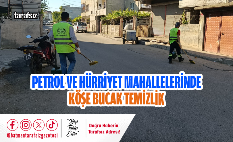 Petrol ve Hürriyet Mahallelerinde Köşe Bucak Temizlik