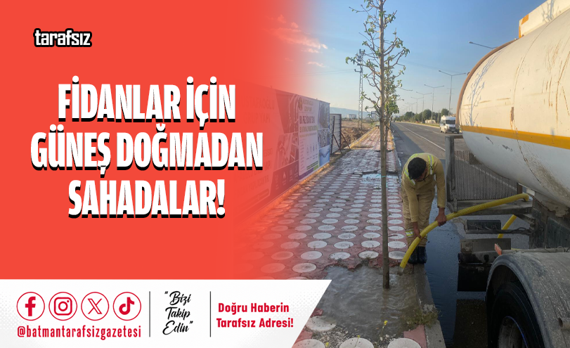 Fidanlar İçin Güneş Doğmadan Sahadalar!
