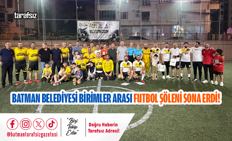 Batman Belediyesi Birimler Arası Futbol Şöleni Sona Erdi!