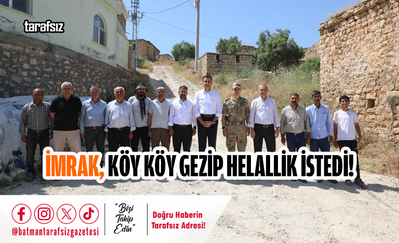 İMRAK, KÖY KÖY GEZİP HELALLİK İSTEDİ!