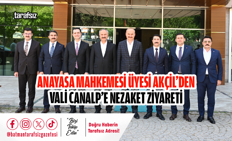 ANAYASA MAHKEMESİ ÜYESİ AKÇİL’DEN VALİ CANALP’E NEZAKET ZİYARETİ