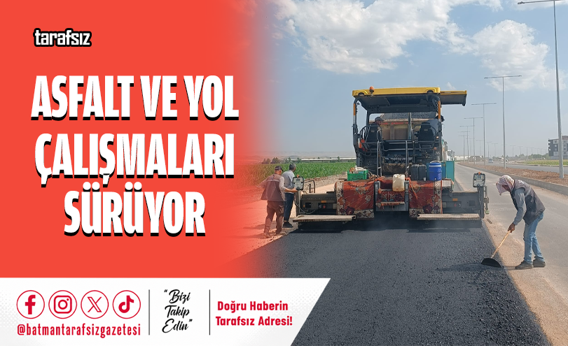 Asfalt ve Yol Çalışmaları Sürüyor