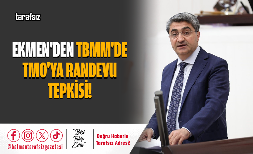 Ekmen’den TBMM’de TMO’ya Randevu Tepkisi!
