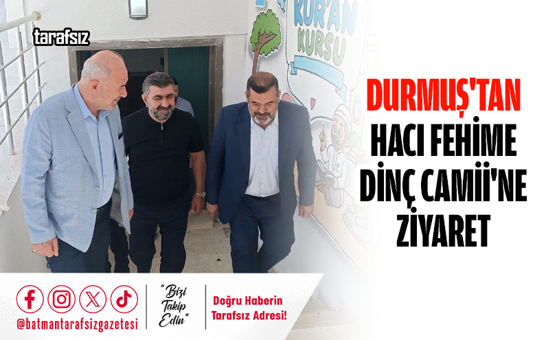 Durmuş’tan Hacı Fehime Dinç Camii’ne Ziyaret