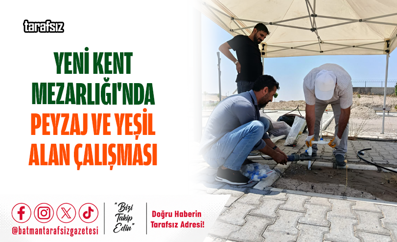 YENİ KENT MEZARLIĞI’NDA PEYZAJ VE YEŞİL ALAN ÇALIŞMASI