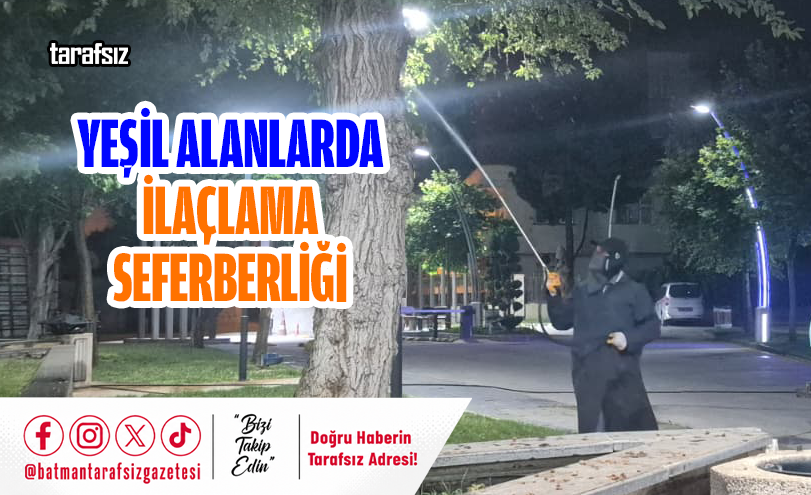 Yeşil Alanlarda İlaçlama Seferberliği