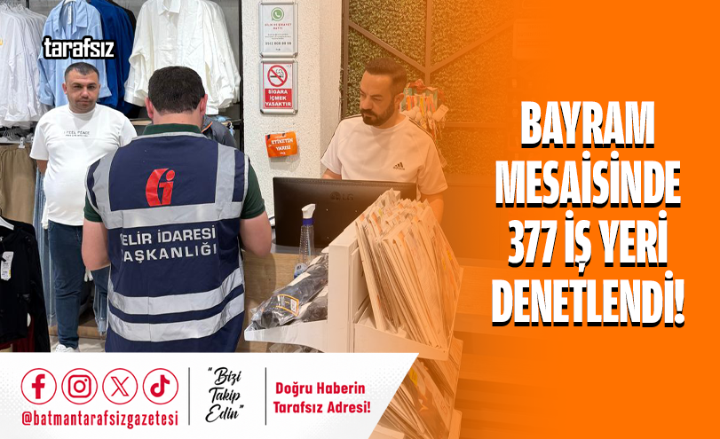 Bayram Mesaisinde 377 İş Yeri Denetlendi!