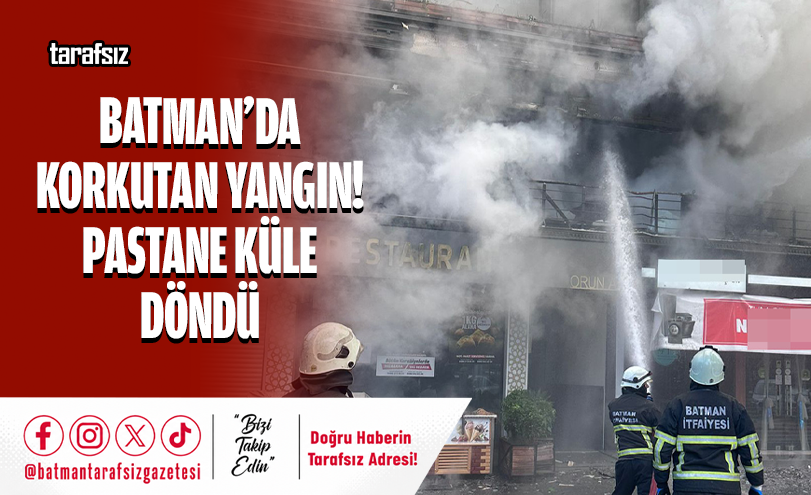 Batman’da Korkutan Yangın! Pastane Küle Döndü